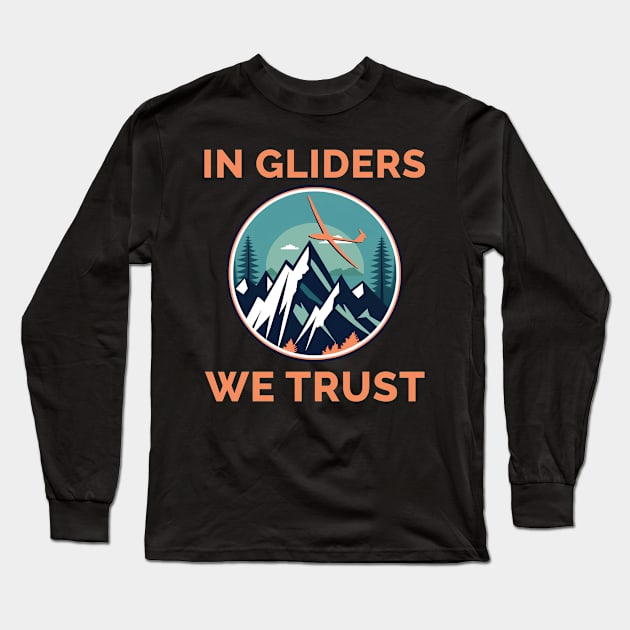 In Gliders We Trust Glider Pilot Pilots Long Sleeve T-Shirt by ThesePrints